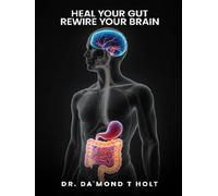 HEAL THE GUT, REWIRE THE BRAIN