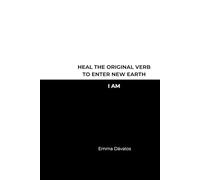 Heal the Original Verb to enter New Earth: I AM