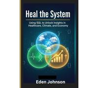 Heal the System: Using SQL to Unlock Insights in Healthcare, Climate, and Economy