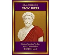 HEAL THROUGH STOIC JOKES: Marcus Aurelius, Vodka, And A Drunk Indian (Best of The Bests: Healing Through Poetry)