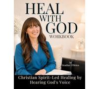 Heal with God Workbook: Companion for the Signature Program