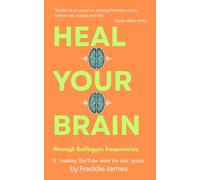 Heal Your Brain: Through Solfeggio Frequencies (FJ Books for Life)
