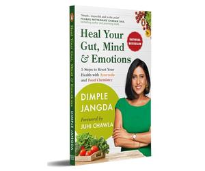 Heal Your Gut, Mind & Emotions: 5 Steps to Reset Your Health with Ayurveda and Food Chemistry