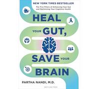 Heal Your Gut, Save Your Brain: The Five Pillars of Enhancing Your Gut and Optimizing Your Cognitive Health