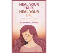 Heal Your Hair, Heal Your Life: A Gentle Inner Healing Method To Calm Your Mind And Transform Your Hair (Heal Your Hair Series)