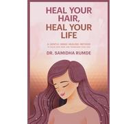 Heal Your Hair, Heal Your Life: A Gentle Inner Healing Method To Calm Your Mind And Transform Your Hair (Heal Your Hair Series)