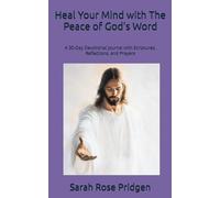 Heal Your Mind with The Peace of God's Word: A 30-Day Devotional Journal with Scriptures, Reflections, and Prayers