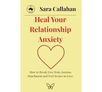 Heal Your Relationship Anxiety: How to Break Free from Anxious Attachment and Feel Secure in Love (Secure Love, Inside and Out)
