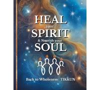 HEAL your SPIRIT & Nourish your SOUL: Back to Wholeness, TIKKUN (The HEAL Series)