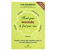 Heal Your Wounds & Find Your True Self: Finally, a Book That Explains Why It's So Hard Being Yourself!