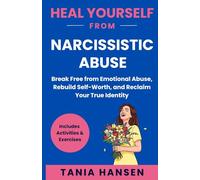 HEAL YOURSELF From NARCISSISTIC ABUSE: Heal from Gaslighting, Rebuild Your Self-Worth, and Reclaim Your Identity (Heal Yourself Series)