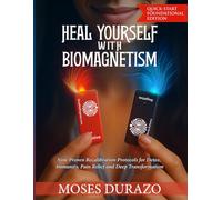 Heal Yourself With Biomagnetism: Nine Proven Recalibration Protocols for Detox, Immunity, Pain Relief and Deep Transformation (The Biomagnetic Recalibration Protocol Series)