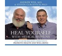 [(Heal Yourself with Medical Hypnosis)] [Author: Andrew Weil] published on (October, 2005)