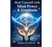 Heal Yourself With Mind Power & Gratitude