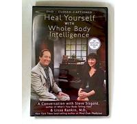 Heal Yourself with Whole Body Intelligence: a Conversation with Steve Sisgold & Lissa Rankin, M.D.