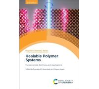 Healable Polymer Systems: Fundamentals, Synthesis and Applications: Volume 41 (Polymer Chemistry Series)