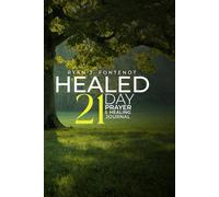 HEALED : 21 Day Prayer & Healing Journal