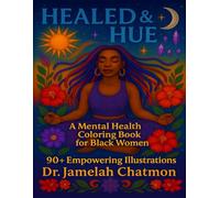 Healed and Hue: A Mental Health Coloring Book for Black Women