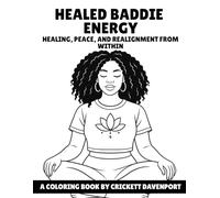 HEALED BADDIE ENERGY: HEALING, PEACE, AND REALIGNMENT FROM WITHIN (BADDIES ENERGY)