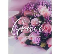 Healed by Grace: Embracing Christ’s Love and Letting go of the past
