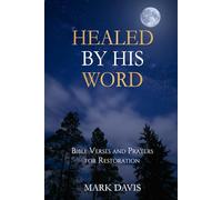 Healed by His Word: Bible Verses for Prayer and Restoration