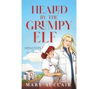 Healed by the Grumpy Elf: A Cozy Monster Romance (Monsters of Saltford Bay)