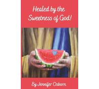 Healed by the Sweetness of God