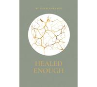 Healed Enough: The Art of Transforming Insight Into Action and Action Into Life, Step out of Endless Self-Analysis and Into Self-Actualization