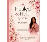 Healed & Held by Him: From Heartbreak to Restoration
