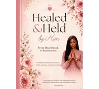 Healed & Held by Him: From Heartbreak to Restoration