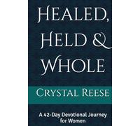 Healed, Held & Whole: A 42-Day Devotional Journey for Women