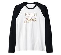 Healed in The Name of Jesus - Christian Faith Proclamation Camiseta Manga Raglan