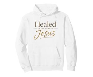 Healed in The Name of Jesus - Christian Faith Proclamation Sudadera con Capucha