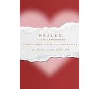 Healed Love Languages: Loving From A Place of Wholeness