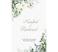 Healed & Restored: A 31-Day Scripture Writing Journal for Christian Women | Daily Bible Devotional and Prayer Notebook to Mend a Broken Heart, Find ... Live in God's Restorative Peace | KJV Version