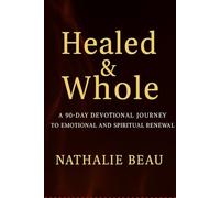 Healed & whole: A 90-Day Devotional journal Journey to Emotional and Spiritual Renewal