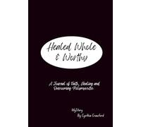 Healed, Whole & Worthy: A journey of Faith, Healing and Overcoming Polymyositis