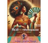 HealHERmenopause: A Full -Color Herbal and Natural Healing Workbook for Women Navigating Symptoms, Hormones & Whole-Body Change