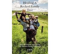 Healing a Recked Family Tree: Faith, Fatherhood, and Coming Out Mormon during a Pandemic