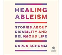 Healing Ableism: Stories About Disability and Religious Life