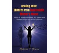 healing adult children from narcissistic mothers abuse: how to set healthy boundaries to find freedom, Stop Manipulative Behaviors and heal from abuse