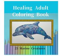Healing Adult Coloring Book: 25 Marine Creatures Selection