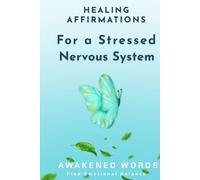 Healing Affirmations For a Stressed Nervous System: To Reset Hypervigilance, Find Emotional Balance & Calm Anxiety