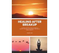 Healing After a Breakup: A 30-Day Spiritual Guide to Rebuild Identity, Release Attachment, and Regain Inner Stability