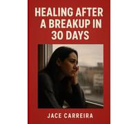 Healing After A Breakup In 30 Days