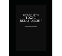 Healing After a Toxic Relationship: Guided Journal for Emotional Clarity and Recovery