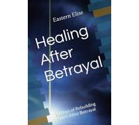 Healing After Betrayal: 30 Days of Rebuilding Power After Betrayal
