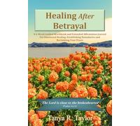 Healing After Betrayal: A 6-week Guided Workbook and Extended Affirmation Journal For Emotional Healing, Establishing Boundaries and Reclaiming Your Peace (The Healing After Series)