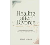 Healing After Divorce: A Daily Christian Devotional for Women Going Through Divorce