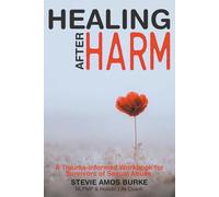 Healing After Harm: A Trauma-informed workbook for Survivors of Sexual Abuse